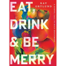 Eat, Drink, and Be Merry: A Gospel Call to Bold Enjoyment