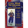 Civil War Veterans in the 20th Century: Extracted from the Elizabeth Daily Journal, Elizabeth, New Jersey