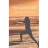 The Last Hurdle: A story of anguish and healing.