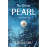 No Other Pearl: (in the dark folds of life)