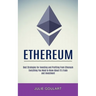 Ethereum: Everything You Need to Know About It's Trade and Investment (Best Strategies for Investing and Profiting From Ethereum