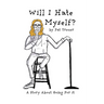 Will I Hate Myself?: A Story About Going For It