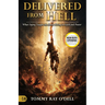 Delivered from Hell: What Dying Taught Me About Living in Faith and Power