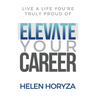 Elevate Your Career: Live A Life You're Truly Proud Of