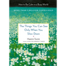The Things You Can See Only When You Slow Down: How to Be Calm in a Busy World