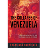 The Collapse of Venezuela: Scorched Earth Politics and Economic Decline, 2012-2020