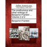 The posthumous and other writings of Benjamin Franklin ... Volume 2 of 2