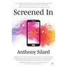 Screened In: The Art of Living Free in the Digital Age