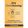 Art Of ClearlyKnowing: The mindfulness journey toward clarity, insight & freedom