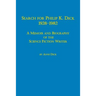 Search for Philip K. Dick, 1928-1982 a Memoir and Biography of the Science Fiction Writer