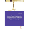 Vector Field Visualization using Anisotrop Diffusion