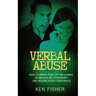 Verbal Abuse: How to Break Free of the Chains in Abusive Relationships and Regain Your Confidence