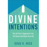 Divine Intentions: The Life You're Supposed to Live, the Person God Meant You to Be