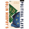 Colin Murphy's Political Plays: 100 Years of Irish History
