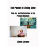 The Power of Living Slow: Find Joy and Satisfaction in the Present Moment
