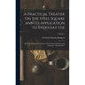 A Practical Treatise On the Steel Square and Its Application to Everyday Use: Being an Exhaustive Collection of Steel Square Problems and Solutions, "