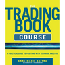 The Trading Book Course: A Practical Guide to Profiting with Technical Analysis