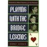 Playing with the Bridge Legends