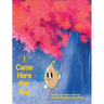 I Came Here for You