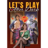 Let's Play After Dark