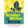 Cultivating the Reader and Writer: Teaching Literacy as an Integrated Science