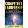 Competent Leadership: Creative Leadership in Transforming Lives and Systems