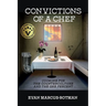 Convictions of a Chef: Cooking for the Counterculture and the One Percent