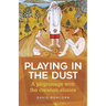 Playing in the Dust: A pilgrimage with the creation stories