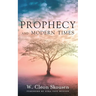 Prophecy and Modern Times: Finding Hope and Encouragement in the Last Days