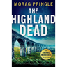 The Highland Dead: A totally gripping Scottish crime thriller