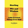 Sterling Wit and Wisdom 1,065 Greatest Things Ever Said