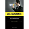 Anger Management: Advice For Women On Handling Anger In Relationships And Preventing Fights That Can Ruin Your Happily Ever After (Instruments For Ove