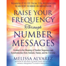 Raise Your Frequency Through Number Messages: Awaken to the Meaning of Number Sequences and Synchronicities from Animals, Nature, and the Universe