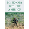 Missionary without a Mission...
