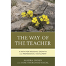 The Way of the Teacher: A Path for Personal Growth and Professional Fulfillment