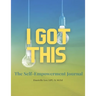 I Got This!: The Self-Empowerment Journal