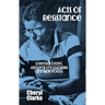 Acts of Resistance: Essential Essays, Archival Encounters, and New Poems