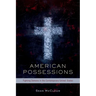 American Possessions: Fighting Demons in the Contemporary United States
