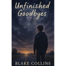 Unfinished Goodbyes
