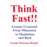 Think Fast!! Lessons I Learned From Minnesota to Manhattan and Back