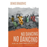 No Dancing, No Dancing: Inside the Global Humanitarian Crisis