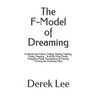 The F-Model of Dreaming: Fortitude from Failure, Falling, Fleeing, Fighting, Flying, Freezing... & all the Flora, Fauna, Frequency Fields, Foun