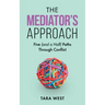 The Mediator's Approach: Five (and a Half) Paths Through Conflict