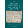 English Renaissance Manuscript Culture: The Paper Revolution