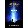 Roswell, Area 51, & God: Part 1 The Whole Truth, by the Son of the Base Commander