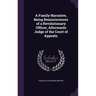 A Family Narrative, Being Reminiscences of a Revolutionary Officer, Afterwards Judge of the Court of Appeals;
