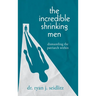 The Incredible Shrinking Men: Dismantling the Patriarch Within