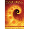 Womb Wisdom: Awakening the Creative and Forgotten Powers of the Feminine [With CD (Audio)]