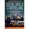 Improve Your Social Skills and Storytelling: How to Use Effective Communication to Manipulate and Influence - The Secrets of Analyzing Body Language t