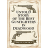 Untold Story of the Best Gunfighters in Deadwood